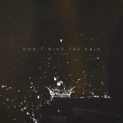 Don't Mind The Rain By Relaxing Guru's cover