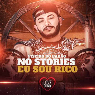 No Stories Eu Sou Rico By Piseiro do Barão's cover