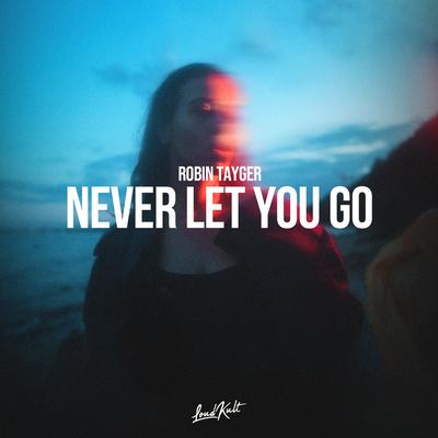 Never Let You Go By Robin Tayger's cover