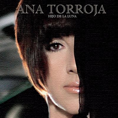 Hijo de la Luna By Ana Torroja's cover