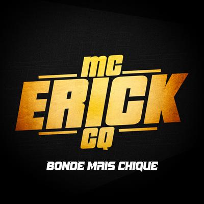 Bonde Mais Chique By Mc Erick CQ's cover
