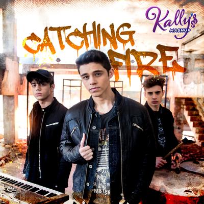 Catching Fire By Maia Reficco, KALLY'S Mashup Cast, Alex Hoyer's cover