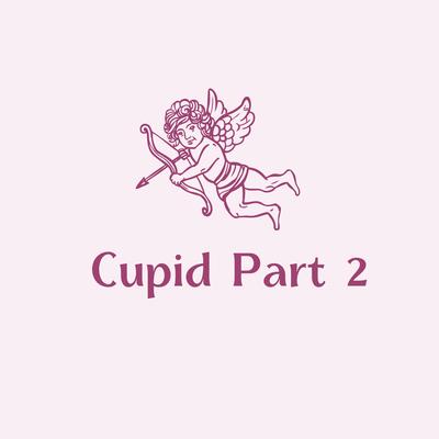 Cupid, Pt. 2's cover