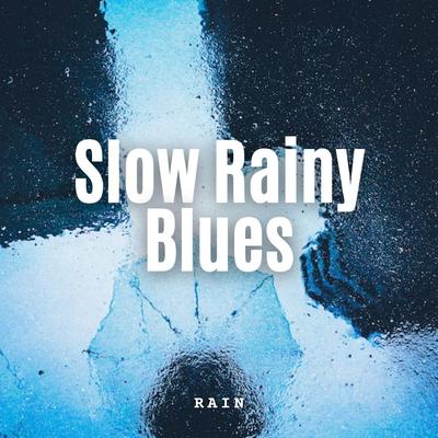 Rain: Slow Rainy Blues's cover