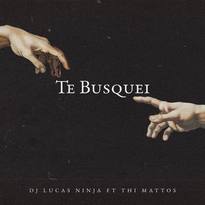 Te Busquei By Thi Mattos, Dj Lucas Ninja's cover