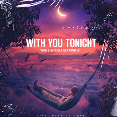 With You Tonight By Ismuki, Khala Tee, Goony Ju's cover