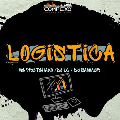Logistica By Mc Pretchako, Dj Lc, Dj Sammer, Complexo dos Hits's cover