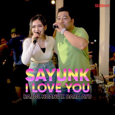 Sayunk I Love You By Dara Ayu, Bajol Ndanu's cover