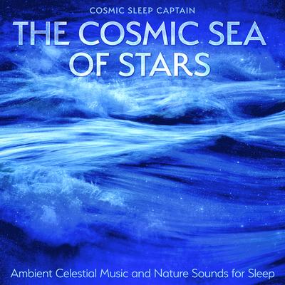 Cosmic Sea of Stars By Cosmic Sleep Captain's cover