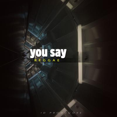 You Say By ID PRODUÇÕES REMIX's cover