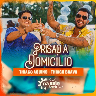 Prisão a Domicílio (Ao Vivo) By Thiago Aquino, Thiago Brava's cover