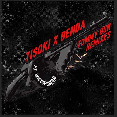 Tommy Gun (with Wifisfuneral) (X&G Remix) By Tisoki, Benda, Wifisfuneral's cover