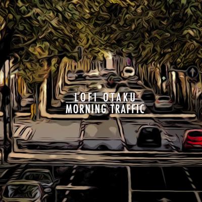 morning traffic By lofi otaku's cover