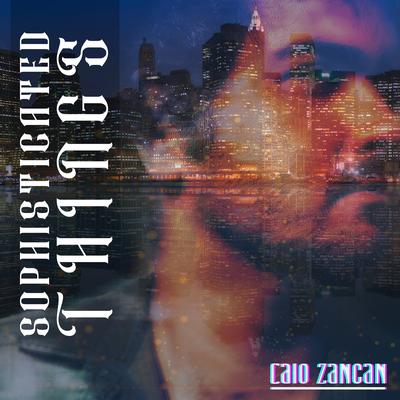 Sophisticated Things By Caio Zancan's cover