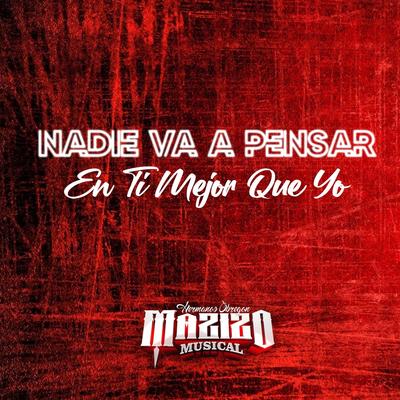 Nadie Va a Pensar en Ti Mejor Que Yo By Mazizo Musical's cover