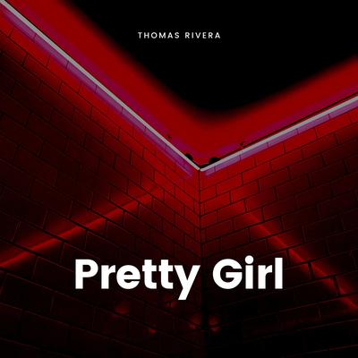 Pretty Girl By Thomas Rivera's cover