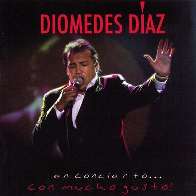Diomedes en Concierto . . Con Mucho Gusto's cover