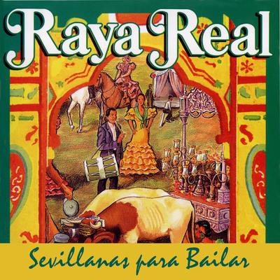 Sevillanas: Sueña La Margarita - Suspiros De Mujer - El Toro De Madruga - Ese Caldo Del Puchero By Raya Real's cover