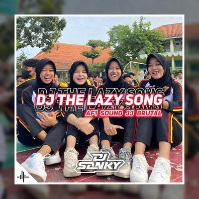 Dj The Lazy Song X AF1 Sound JJ Brutal  By Dj SanKY's cover