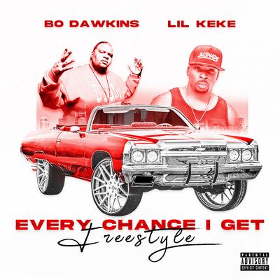 Every Chance I Get Freestyle By BO DAWKINS, Lil Keke's cover