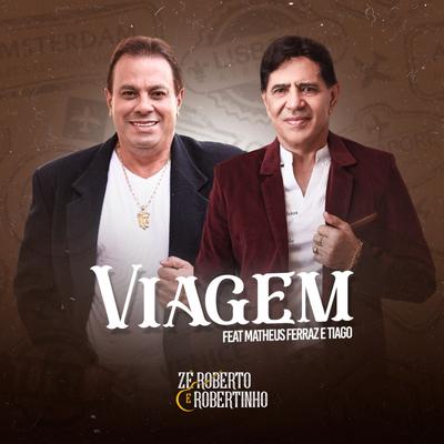 Viagem By Zé Roberto e Robertinho, Mateus Ferraz e Thiago's cover