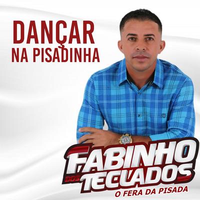 Dançar na Pisadinha By Fabinho dos teclados's cover