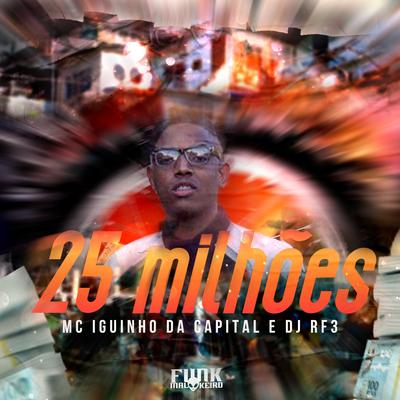 25 Milhões By MC Iguinho da Capital, DJ RF3's cover