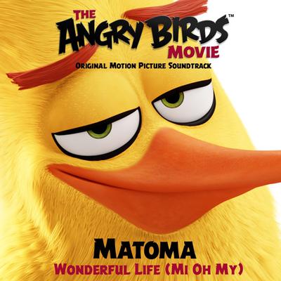 Wonderful Life (Mi Oh My) [From the Angry Birds Movie Original Motion Picture Soundtrack] By Matoma's cover