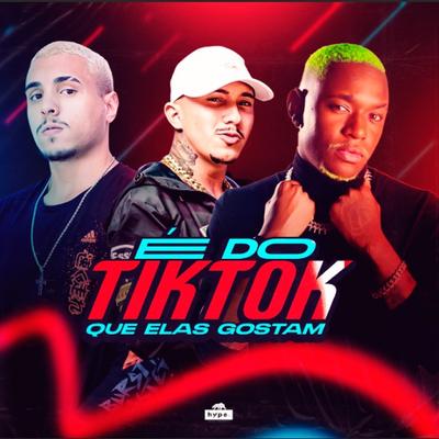 É do Tiktok Que Elas Gostam By Sávio DJ, MC Ktoze, Dj Rogerinho do Quero's cover