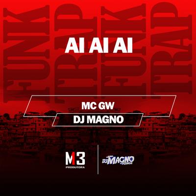 Ai Ai Ai By Mc Gw, DJ MAGNO's cover