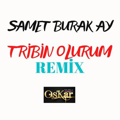 Tribin Olurum (Remix) By Samet Burak Ay's cover