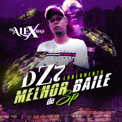 DZ7 O MELHOR BAILE DE SP By DJ Alex BNH, MC Kal, Mc Vigui's cover