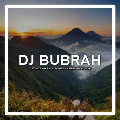 DJ BUBRAH • DJ STYLE SLOW BASS • BOOTLEG's cover