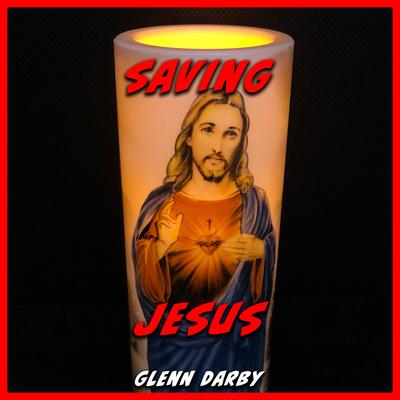 Saving Jesus By Glenn Darby's cover