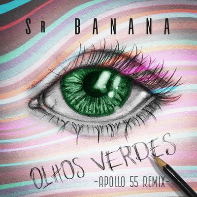 Olhos Verdes (Apollo 55 Remix) By Sr. Banana, Apollo 55's cover