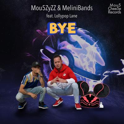 Bye By Mou5ZyZZ, MeliniBands, Lollypop Lane's cover