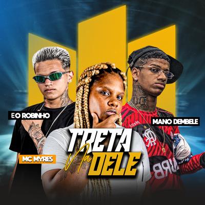 Na Treta Dele By Eo Robinho, Mano dembele, MC Myres's cover