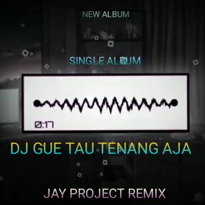 DJ GUE TAU TENANG AJA's cover