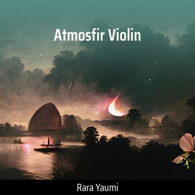 Atmosfir Violin (Remastered 2023) By Rara Yaumi's cover