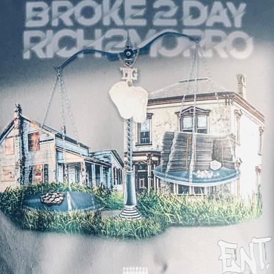 BROKE2DAYRICH2MORROW ENT.'s cover
