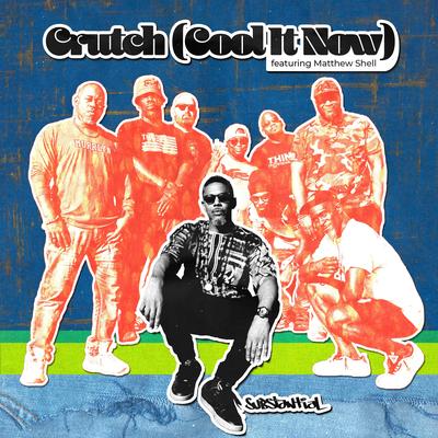 Crutch (Cool It Now) By Substantial, Matthew Shell's cover