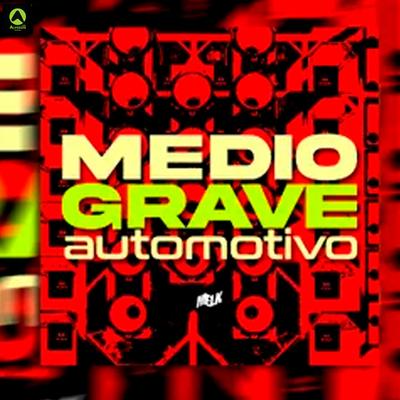 Médio Grave Automotivo (feat. Mc Gw) By djmelk, Alysson CDs Oficial, Mc Gw's cover