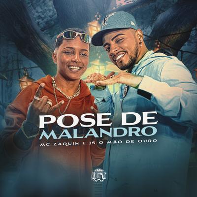 Pose de Malandro By Mc Zaquin, JS o Mão de Ouro's cover