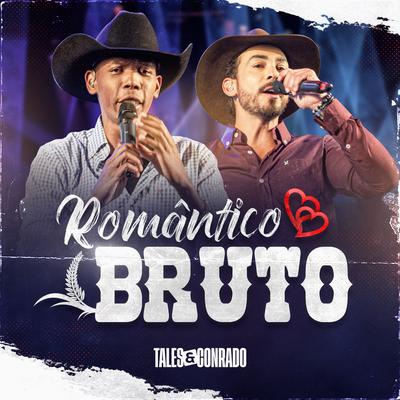 Romântico Bruto (Ao Vivo) By Tales e Conrado's cover