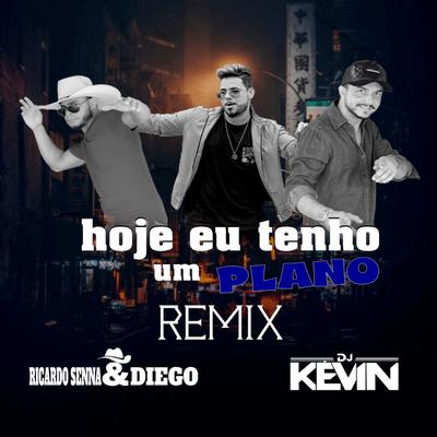 Hoje Eu Tenho um Plano (Remix) By Ricardo Senna & Diego, Dj Kevin's cover