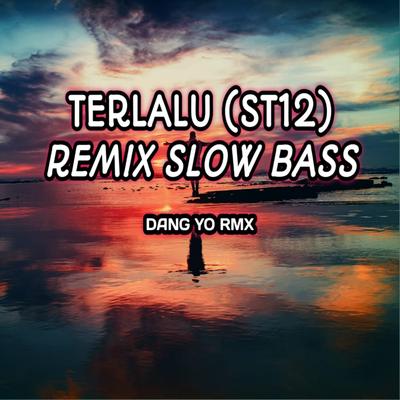 Terlalu (ST12) Remix Slow Bass's cover