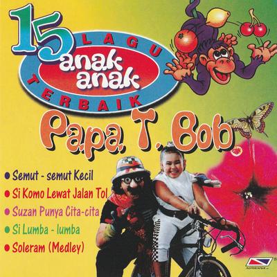 15 Lagu Anak-Anak Terbaik Ciptaan Papa T. Bob's cover