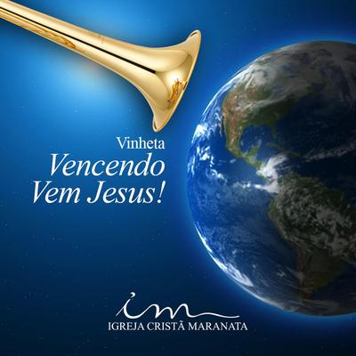 Vinheta (Vencendo Vem Jesus) By Igreja Cristã Maranata's cover