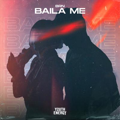 Baila Me By BRN's cover