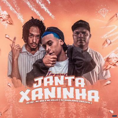 Janta Xaninha (feat. MC MN, mc bné & Mc Delux) (feat. MC MN, mc bné & Mc Delux) By DJ Ronaldinho Paulista, MC MN, MC BNÉ, Mc Delux's cover